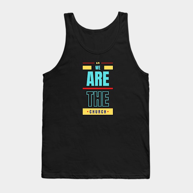 We Are The Church | Christian Typography Tank Top by All Things Gospel